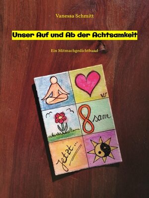 cover image of Unser Auf und Ab der Achtsamkeit--60 Gedichte und 30 Illustrationen rund um das Thema (Un-)Achtsamkeit im Alltag